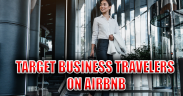 How to Target Business Travelers on Airbnb